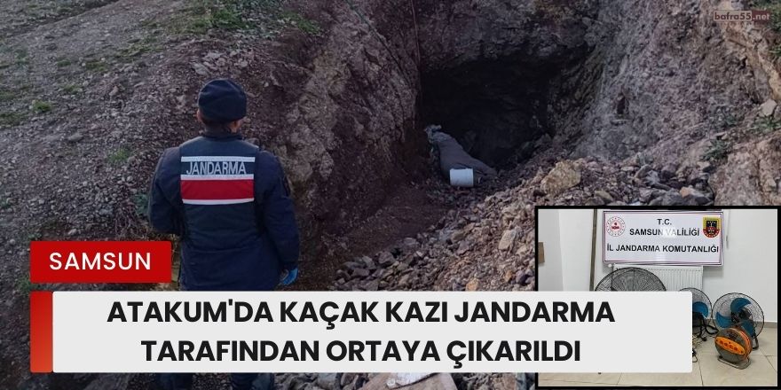 Atakum'da Kaçak Kazı Jandarma Tarafından Ortaya Çıkarıldı