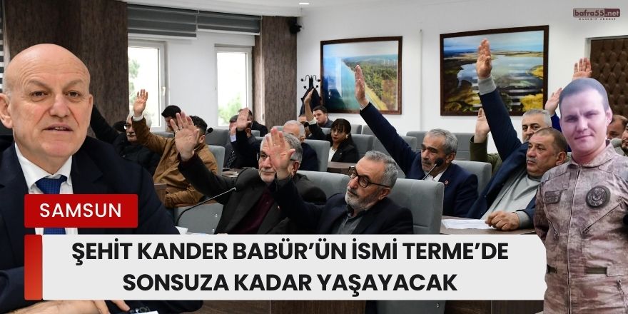 Şehit Kander Babür’ün İsmi Terme’de Sonsuza Kadar Yaşayacak