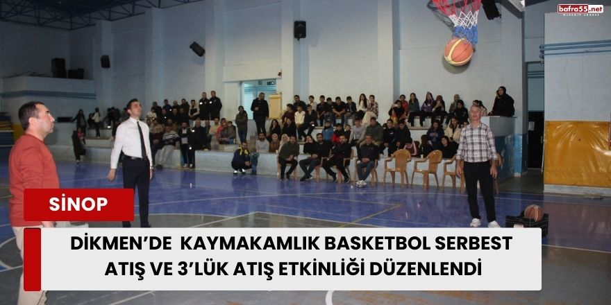 Dikmen’de  Kaymakamlık Basketbol Serbest Atış ve 3’lük Atış Etkinliği Düzenlendi