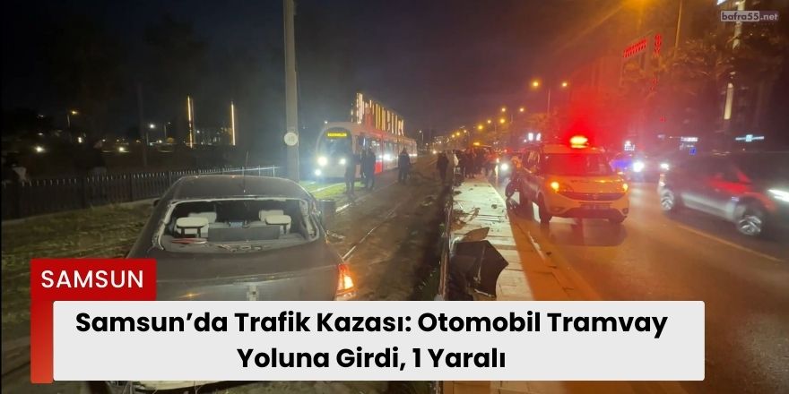 samsunda-trafik-kazasi-otomobil-tramvay-yoluna-girdi-1-yarali2.jpg